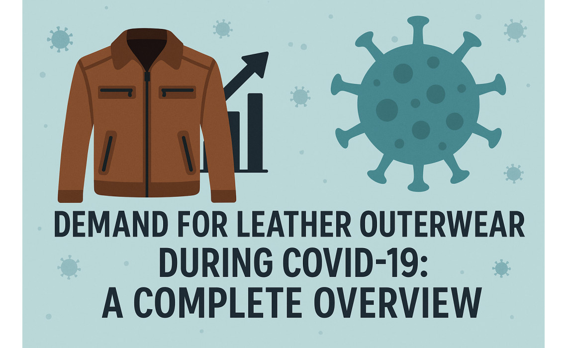 Leather Outerwear Demand During COVID-19: A Complete Overview